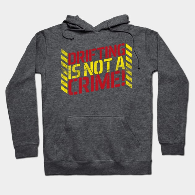 Drifting is Not A Crime! Hoodie by cowyark rubbark